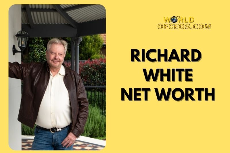 Richard White Net Worth: Wealth, Career, and Financial Insights 2024